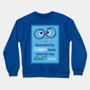 Remember the funny movie where the dog died? Crewneck Sweatshirt